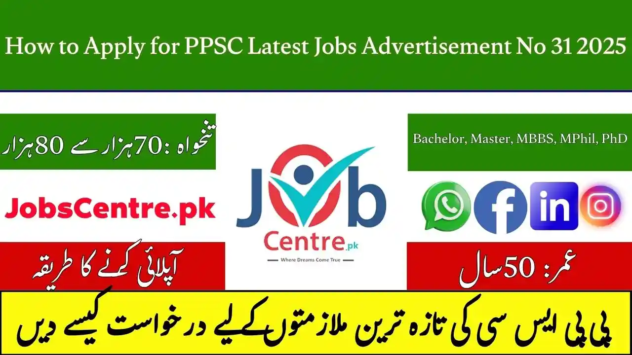How to Apply for PPSC Latest Jobs Advertisement No 31 2025