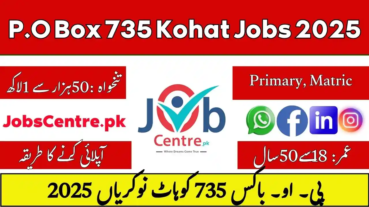 P.O Box 735 Kohat Jobs 2025