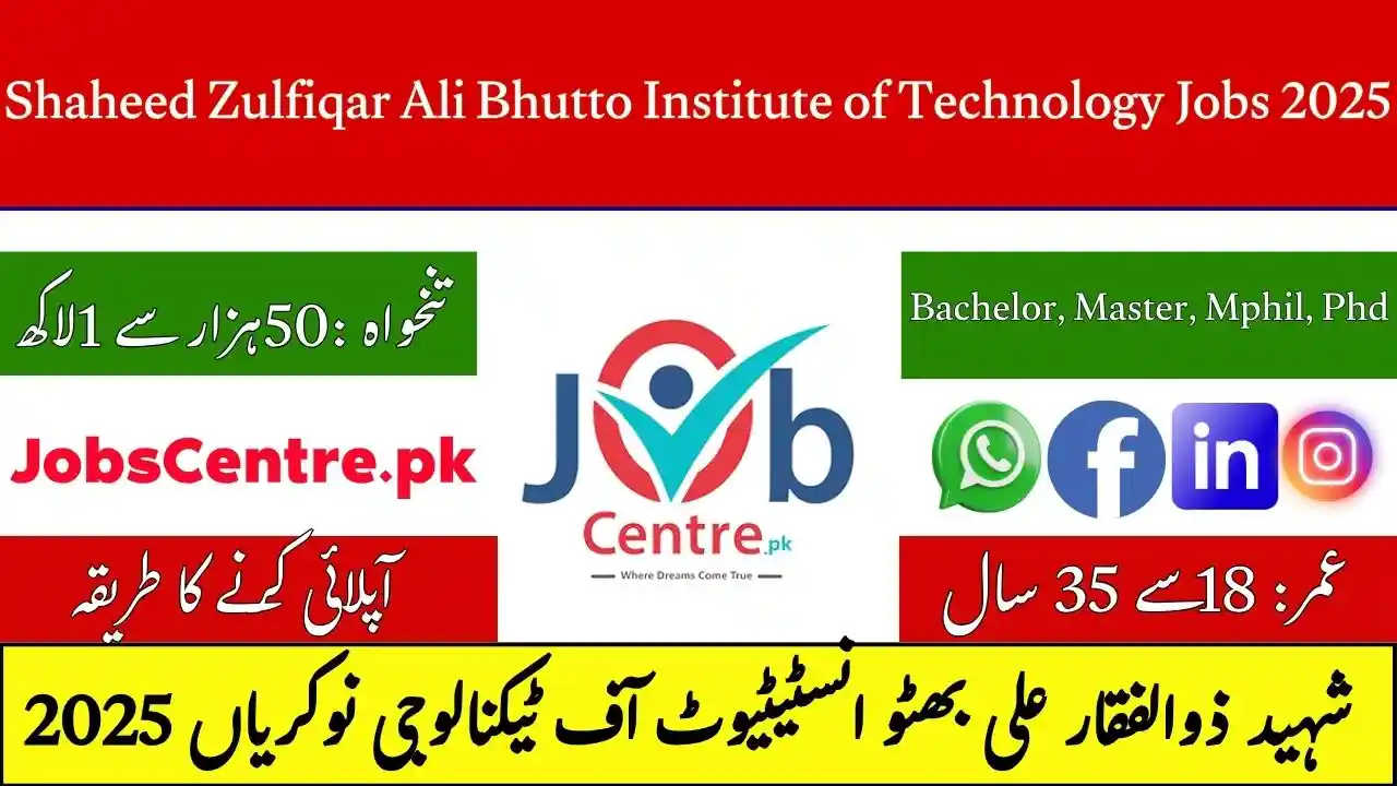 Shaheed Zulfiqar Ali Bhutto Institute of Technology Jobs 2025