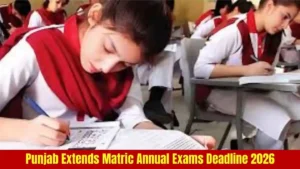 Punjab Extends Matric Annual Exams Deadline 2026